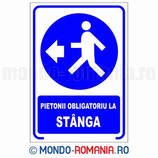 PIETONII OBLIGATORIU LA STANGA - indicator de securitate de obligativitate pentru protectia muncii